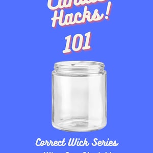 Candle Hack 101- Correct Wick for Uline 8oz Straight Sided Jar