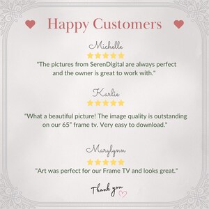 May include: A pink and white graphic with the text "Happy Customers" in a decorative font. Three customer reviews are displayed with names, five-star ratings, and quotes. The quotes are: "The pictures from SerenDigital are always perfect and the owner is great to work with."  "What a beautiful picture! The image quality is outstanding on our 65" frame tv. Very easy to download."  "Art was perfect for our Frame TV and looks great."