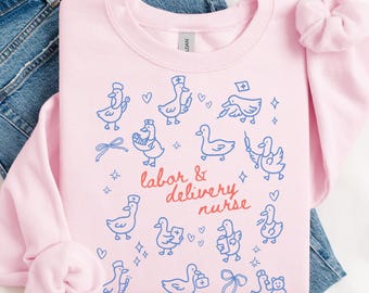 Funny Goose Labor And Delivery Nurse Sweatshirt, L&D Mother Baby Nurse Sweatshirt, Obstetrics Nursing RN Sweatshirt, Maternity LPN Sweater