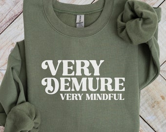 Very Demure Very Mindful Sweatshirt, Cutesy Trendy Tik Tok Meme Crewneck, Viral Tiktok Social Media Trend Sweater, Funny Gen Z Gift Shirt