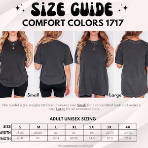 May include: Size guide for Comfort Colors 1717 t-shirts. The image shows a model wearing a small and large shirt. The size chart provides measurements in inches for adult unisex sizes, ranging from S to 4X. The model is 5'4" and weighs 120lb.