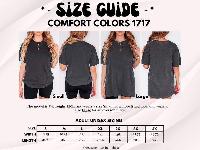 May include: Size guide for Comfort Colors 1717 t-shirts. The image shows a model wearing a small and large shirt. The size chart provides measurements in inches for adult unisex sizes, ranging from S to 4X. The model is 5'4" and weighs 120lb.
