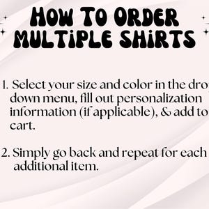 May include: A light beige graphic with the text "HOW TO ORDER MULTIPLE SHIRTS" in a retro font. Instructions are listed below, including selecting size and color, filling out personalization, and adding to cart. Repeat for each item.