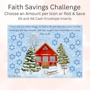 Könnte beinhalten: Ein druckbarer Satz von A5- und A6-Bargeldbriefumschlägen mit einer winterlichen Szene einer roten Hütte, einem schneebedeckten Baum und Schneeflocken. Der Text "Faith Savings Challenge" befindet sich oben auf der Seite. Der Text "Choose an Amount per Icon or Roll & Save" befindet sich unter dem Titel. Der Text "I have told you these things, so that in Me you may have peace. In this world you will have trouble, but take heart! I have overcome the world. John 16:33" befindet sich unten auf der Seite.