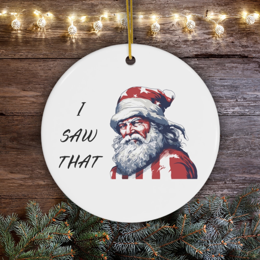I Saw That Funny Santa Ornament, Funny Christmas Ornament, Stocking