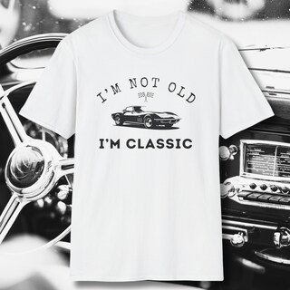 I'm Not Old, I'm A Classic - Cool Vintage Car Tee - Urban Su | Inspire