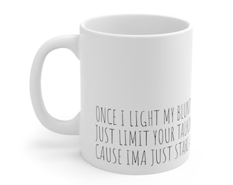 Once i light my blunt mug, funny gift, funny mug, funny mugs, mug, coffee cup, funny gifts, gift for her, christmas gift, birthday