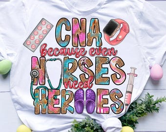 CNA porque enfermeiras precisam de heróis png svg design de sublimação para download, vida de enfermeira png, enfermagem png svg, enfermeira CNA png svg, download de sublimação