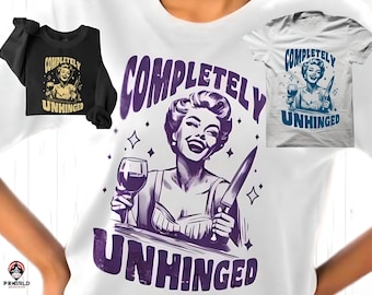 20 Completely Unhinged SVG PNG,Trendy Vintage Retro Housewife Funny Sarcastic Sublimation Design Tee Shirt Mug Tote Retro png SVG Cut File