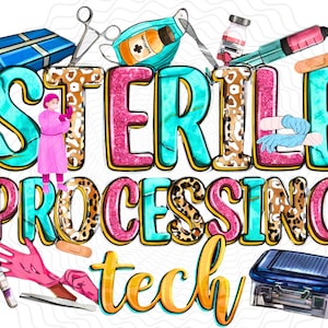 May include: A colorful graphic with the words "STERILE PROCESSING TECH" in large, outlined letters. The design includes medical tools like a syringe, mask, and surgical instruments, along with a person in a pink uniform.