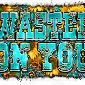 Gaspillé avec vous, musique country, gaspillé sur vous PNG Sublimation, rodéo, cow-boy, peau de vache, clipart, country western beau fou, western country png