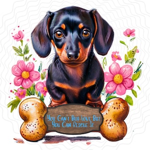 Op de afbeelding: Een zwarte en bruine teckelpuppy zit voor een houten bord met de tekst "You Can't Buy Love But You Can Rescue It". Het bord is bevestigd aan twee grote bruine voorwerp in de vorm van een bot. De puppy is omringd door roze bloemen.