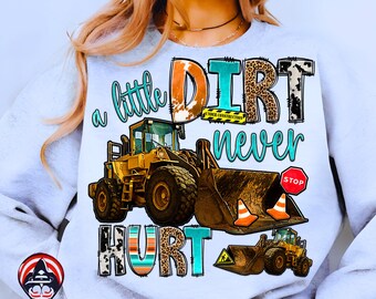 A Little Dirt Never Hurt Kids Png Svg sublimation design download,construction vehicles png svg,hand drawn 2 bulldozer png svg,bulldozer png