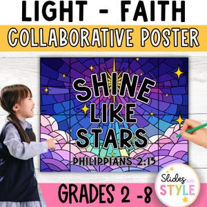 May include: A collaborative poster with the words "LIGHT - FAITH" and "COLLABORATIVE POSTER" at the top. The poster features the text "SHINE LIKE STARS" and "PHILIPPIANS 2:15" against a stained-glass style background. The poster is designed for grades 2-8.