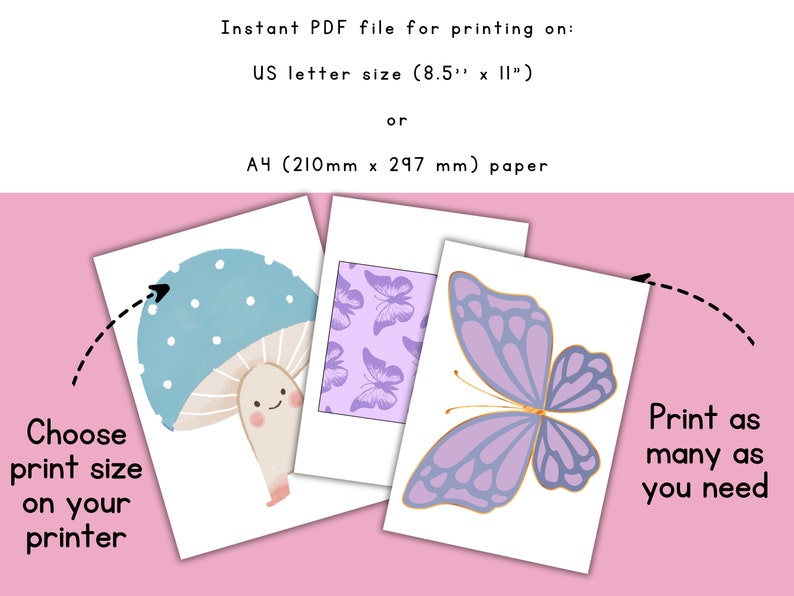 May include: Three printable cards featuring a blue mushroom with white dots, a purple butterfly with gold accents, and a purple background with white butterflies. The text "Instant PDF file for printing on: US letter size (8.5" x 11") or A4 (210mm x 297 mm) paper" is at the top of the image. The text "Choose print size on your printer" is on the left side of the image. The text "Print as many as you need" is on the right side of the image.