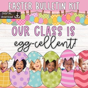 May include: A printable Easter bulletin board kit with the text "Our Class is egg-cellent!" and a row of colorful eggs with student photos inside.