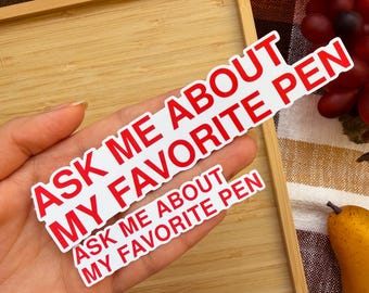 Ask Me About My Favorite Pen Die-cut Sticker Decals Weather Resistant Sticker Waterbottle Stickers Water Bottle Stickers Phone Stickers