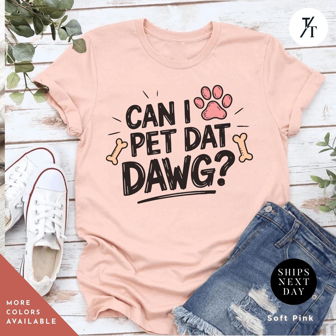 Funny Meme Dog Lover Shirt Can I Pet That Dawg Shirt, Can I Pet That