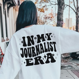In My Journalist Era Sweatshirt, Journalist Shirt, Journalist Gift, Journalism Grad, News Reporter, Broadcaster, Journalism Gifts, Blogger