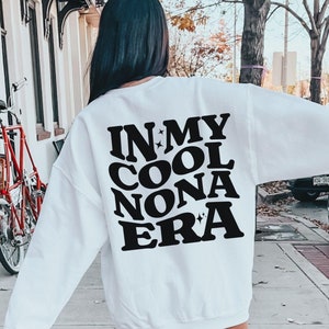 In My Cool Nona Era Sweatshirt, Nona Shirt, Nonna Crewneck, New Nona Gifts, Grandmother Gifts, Mothers Day Gift, Promoted to Nona