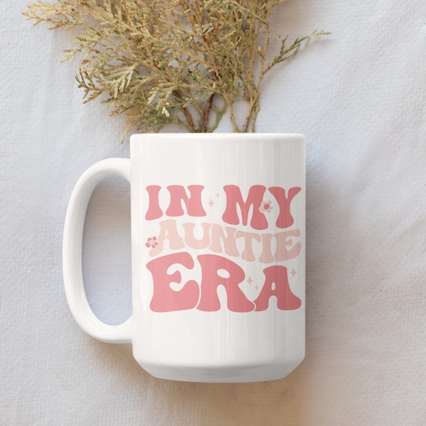 In My Auntie Era Ceramic Mug 15oz, Aunt Mug, Mug Gift for Your Aunt, Cool Aunt Mug, Cool Aunts Club, Aunt Coffee Mug, Promoted to Aunt