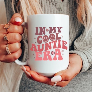 In My Cool Auntie Era Mug, Aunt Mug, Mug Gift for Your Aunt, Cool Aunt Mug, Cool Aunts Club, Aunt Coffee Mug, Aunt Gifts, Aunt To Be Mug