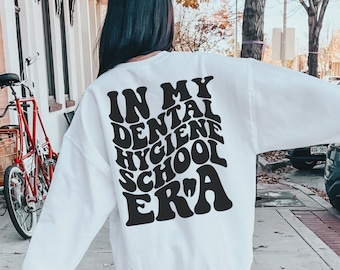 In My Dental Hygiene School Era Sweatshirt, Dental School Student Shirt, Dental Hygiene Gift, Future Hygienist, Dental Hygiene School