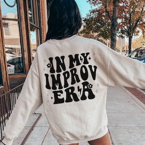 In My Improv Era Sweatshirt, Improv Acting Shirt, Stand Up Comedian, Comedian Comic, Actor Gift, Theater Shirt, Shirt for Actors