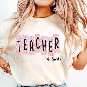 Floral Teacher Comfort Colors Shirt, Custom Teacher Name Tee, Personalized Teacher, Gift for Teacher, Back to School, First Day of School