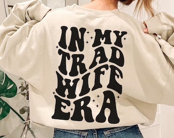 Sudadera con la frase In My Trad Wife Era, camiseta de Tradwife, regalo para ama de casa, meme de cuello redondo, camiseta de ama de casa cristiana, camiseta tradicional para esposa, regalo para esposa
