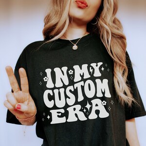 In My Custom Era Tshirt, Custom Design Shirt, Trendy Tee, In My Era Shirt, Meme, Unique Gift Idea Birthday Christmas, Personalized Gift