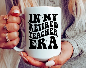 In My Retired Teacher Era Mug, Teacher Retirement Gifts, Teacher Retirement Mug, Retirement Gift For Women, Retired Teacher Mug Gift