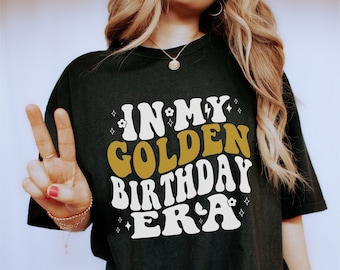 In My Golden Birthday Era Shirt, Shirt for Your Golden Bday, Golden Birthday Gift, In My Birthday Era, Birthday Girl Shirt, Birthday Party