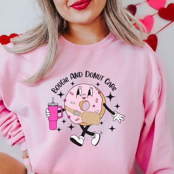 Bougie and Donut Care Sweatshirt, Bougie Valentine, Donut Lover Gift, Donut Squad T-Shirt, National Donut Day Shirt, Foodie Shirt