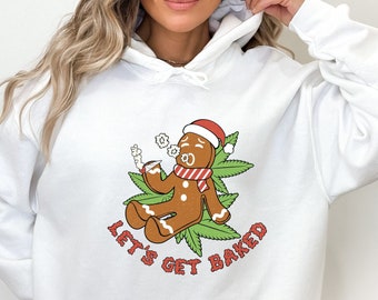 Let's Get Baked Gingerbread Man Christmas Hoodie, Gingerbread Shirt, Rolling Up Some Christmas Spirit, Funny Christmas Hoodie