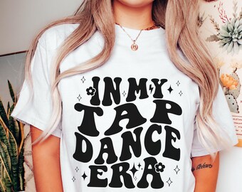 In My Tap Dance Era Tshirt, Tap Dancer Shirt, Tap Dance Team Gift, Tap Instructor, Tap Dancer Tee,  Gift for Tap Dancer, Competition Shirt