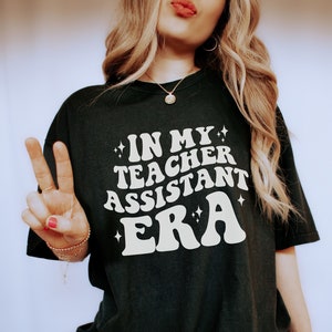 Teacher Assistant Shirt, In My Teacher Assistant Era, Para Shirt, Teacher Aide Shirt, Teacher Assistant Gift, Para Gift, Teacher Aide Shirt