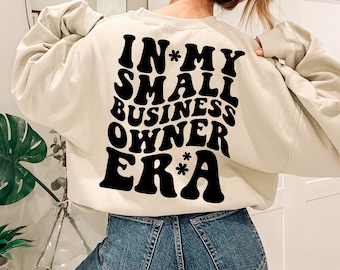 In My Small Business Owner Era Sweatshirt, In My Entrepreneur Era, Entrepreneur Hoodie, Business Owner Gift, Lady Boss, Boss Babe