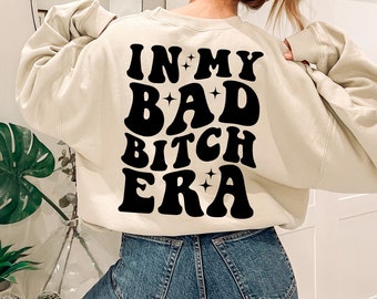 Sudadera In My Bad Bitch Era, camiseta divertida In My Era, camiseta estética de moda, camiseta sarcástica, humor para adultos, Bad Bitch Energy