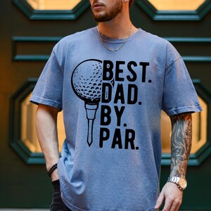 Best Golf Dad Shirt, Father&#39;s Day Shirt, Gift for A New Dad, Golf Lover Dad Tshirt, Father&#39;s Day Golfer Gift, Golf Shirt for Him