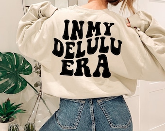 Sudadera In My Delulu Era, sudadera Be Delulu, camiseta divertida delirante, meme, camiseta delirante, regalo divertido, estado mental de Delulu