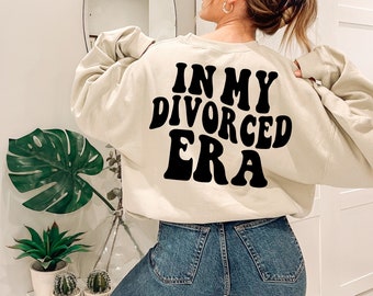 In My Divorced Era Sweatshirt, Divorced AF, Divorced Shirt, Divorced Party Gift, Divorced Party Shirt, Someone's Fine Ass Ex Wife