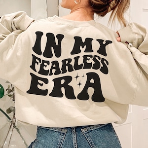 In My Fearless Era Sweatshirt, Women Empowerment Shirt, Inspirational Shirt, She Is Fearless Shirt, Trendy T-shirts for Women, Motivational
