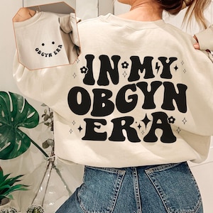 In My Obgyn Era Sweatshirt, Obgyn Nurse, Obgyn Shirt, Obstetrics and Gynecology, New Obgyn Gift, Gift Ideas for Obgyn Doctor, Obgyn Clinic