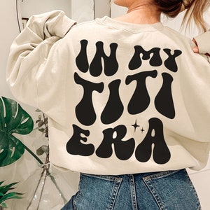 In My Titi Era Sweatshirt, Auntie Era, Gift for Aunt, Auntie Shirt, Titi Sweatshirt, New Titi Gift, Cool Titi Sweater, Baby Announcement