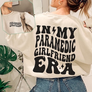 In My Paramedic Girlfriend Era Sweatshirt, Just a Girl Who Loves Her EMT, Emergency Medical Tech, First Responder Girlfriend Hoodie