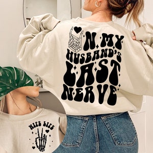 On My Husbands Last Nerve Sweatshirt, Wife Life Shirt, Funny Wife Shirt, Married Couple Shirt, Wife Gift, Trending Shirts, Newlywed Gift