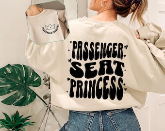 Sweatshirt passagiersstoel prinses, cadeau voor vriendin, grappig cadeau, memeshirt, trendy gezegden, prinsesshirt, cadeau vrouw, verwende vrouw