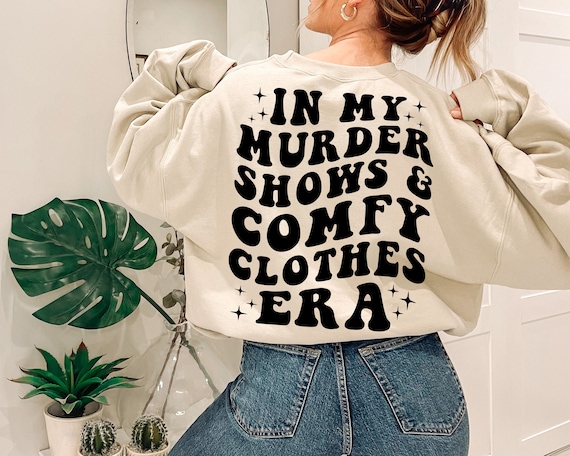 In My Murder Shows & Comfy Clothes Era, Funny True Crime Shirt, True Crime Fan Gift Idea, Murder Mystery Sweatshirt, True Crime Shirt