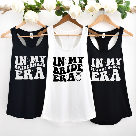 In My Bridal Party Era Tank Top, Bride Era, Bachelorette Party Shirt,  Bridesmaid, Maid of Honor, Gift for Bridesmaid, Bride Squad